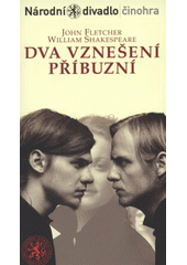 kniha John Fletcher, William Shakespeare, Dva vznešení příbuzní = The two noble kinsmen : česká premiéra 5. a 6. června 2008 ve Stavovském divadle, Národní divadlo 2008