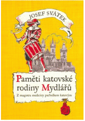 kniha Paměti katovské rodiny Mydlářů v Praze. I., - Z magistra medicíny pacholkem katovým, XYZ 2005