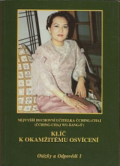 kniha Klíč k okamžitému osvícení  Otázky a Odpovědi 1, Mezinárodní meditační sdružení Nejvyšší Mistryně Ching Hai v České republice 1995