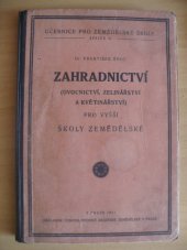 kniha Zahradnictví [ovocnictví, zelinářství a květinářství] pro vyšší školy zemědělské, Československá akademie zemědělská 1931