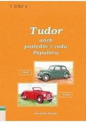 kniha Tudor, aneb, Poslední z rodu Popularů 1940-1952, Jaroslav Gereg 2006