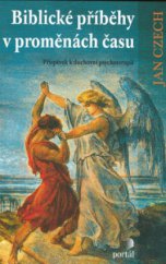 kniha Biblické příběhy v proměnách času příspěvek k duchovní psychoterapii, Portál 2006