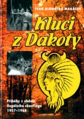 kniha Kluci z Dakoty příběhy z období ilegálního skautingu 1957-1968, Ostrov 2003