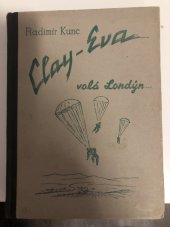 kniha Clay - Eva volá Londýn ..., s.n. 1947