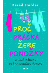 kniha Proč pračka žere ponožky a jiné záhady každodenního života, Ikar 2007