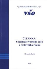 kniha Čítanka: Sociologie volného času a cestovního ruchu (výběr statí, textů a klíčových citací z děl pojednávajících o sociologii volného času a cestovním ruchu), Vysoká škola obchodní 2011