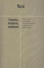 kniha Trauma, historie, svědomí výbor z textů ze seminářů Prix Irene 2008-2009 a příspěvky členů Rafael Institutu, Výbor pro Prix Irene 2010