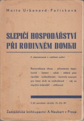 kniha Slepičí hospodářství při rodinném domku Návod k účelnému chovu a výkrmu slepic i kuřat s přehledem měsíčních prací v racionálně vedené drůbežárně, Zemědělské knihkupectví (A. Neubert) 1948