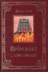 kniha Holocaust: --a Bůh tehdy mlčel tři osudy a jeden proces : pohled do zákulisí nacistických vyhlazovacích záměrů, Agave 2003