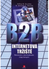 kniha B2B Internetová tržiště revoluce v obchodování mezi firmami, Grada 2001