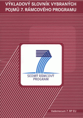 kniha Sedmý rámcový program výkladový slovník vybraných pojmů 7. rámcového programu ES pro výzkum, technologický rozvoj a demonstrace a programů souvisejících, Technologické centrum AV ČR 2008