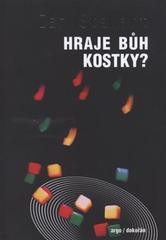 kniha Hraje Bůh kostky? nová matematika chaosu, Argo 2009