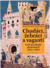 kniha Chudáci, žebráci a vaganti lidé na okraji společnosti 1450-1850, Vyšehrad 2003