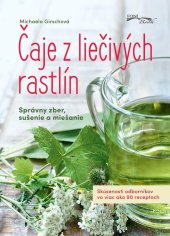 kniha Čaje z liečivých rastlín Správny zber, sušenie a miešanie, Foni book 2021