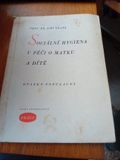 kniha Sociální hygiena v péči o matku a dítě otázky populační, Práce 1945