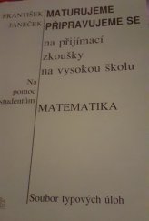 kniha Maturujeme a připravujeme se na přijímací zkoušky na vysokou školu soubor typových úloh : na pomoc studentům., Blug 1999