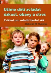 kniha Učíme děti zvládat úzkost, obavy a stres Cvičení pro mladší školní věk, Portál 2013