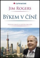 kniha Býkem v Číně investujte ziskově na největším trhu světa, Grada 2011