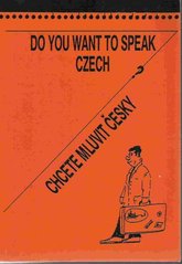 kniha Do you want to speak Czech? = Chcete mluvit česky? : Czech for beginners, b.n. 1993