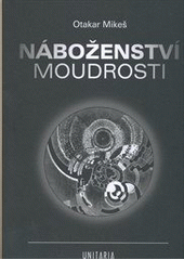 kniha Náboženství moudrosti doktrína : příspěvek k univerzálnímu náboženství budoucnosti, Unitaria 2010