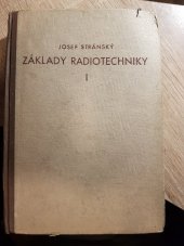 kniha Základy radiotechniky [Díl] 1, - Elektronky - Určeno ... posl. předn. o radiotechnice na vys. šk., Technicko-vědecké vydavatelství 1952