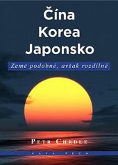 kniha Čína, Korea, Japonsko Země podobné, avšak rozdílné, KAVA-PECH 2022