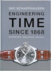 kniha IWC Schaffhausen Engineering Time Since 1868, IWC Schaffhausen 2010
