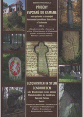 kniha Příběhy vepsané do kamene, aneb, Putování za drobnými kamennými památkami Domažlicka a Tachovska. Díl I., - Záhadné monolity, kamenné kříže, křížové kameny, středověká plastika, hraniční kameny, milníky, lovecké kameny = Geschichten in Stein geschrieben, oder, Wanderungen zu den kleinen Steindenkmälern der Landkreise Taus und Tachau. Teil I., Rätselhafte Monolit, Nakladatelství Českého lesa 2008