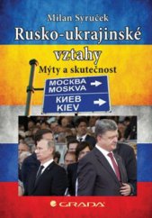 kniha Rusko-ukrajinské vztahy Mýty a skutečnost, Grada 2015