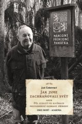 kniha Jak jsme zachraňovali svět aneb Půl století ve službách mezinárodní ochrany přírody, Academia 2014