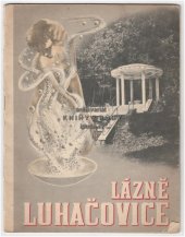 kniha Lázně Luhačovice ... (přírodní minerální lázně uhličité) : [Propag. brožurka], Ředitelství lázní 1947