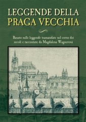 kniha Leggende della Praga vecchia Basato sulle leggende tramandate nel corso dei secoli e racccontate da Magdalena Wagnerová, Plot 2016