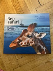 kniha Sen safari Safari Dream, Nadace Josefa a Zdeňka Vágnerových Dvůr Králové nad Labem 2018