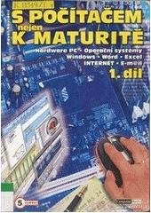 kniha S počítačem nejen k maturitě 1., Computer Media 2004