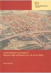 kniha Nová Ostrava a její satelity kapitoly z dějin architektury 30.-50. let 20. století, Národní památkový ústav, Územní odborné pracoviště v Ostravě 2010