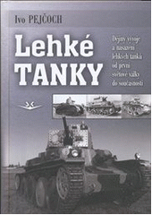 kniha Lehké tanky dějiny vývoje a nasazení lehkých tanků od první světové války do současnosti, Svět křídel 2012