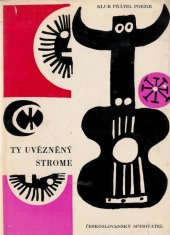 kniha Ty uvězněný strome-- španělská poezie XX. století, Československý spisovatel 1964