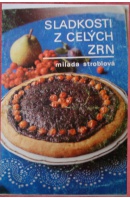 kniha Sladkosti z celých zrn od tradičních sladkostí se sníženým obsahem cukru a tuku ke sladkostem slazeným ovocem nebo medem, Valér 1991