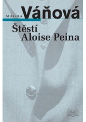 kniha Štěstí Aloise Peina, Šulc - Švarc 2007