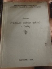 kniha Praktikum školních pokusů z fyziky Určeno pro posl. přírodověd. fak. Univerzity Palackého, Univerzita Palackého 1986