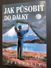 kniha Jak mohu působiti do dálky praktický návod ku cvičení telepatie na každou vzdálenost; léčení pomocí téže, Zmatlík a Palička 1928