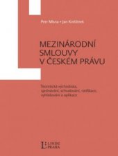 kniha Mezinárodní smlouvy v českém právu teoretická východiska, sjednávání, schvalování, ratifikace, vyhlašování a aplikace, Linde 2009