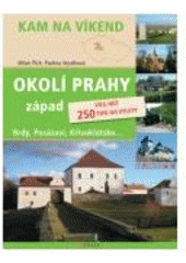 kniha Kam na víkend Okolí Prahy-západ - více než 250 tipů na výlety : Brdy, Posázaví, Křivoklátsko--, CPress 2008