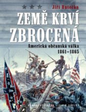 kniha Země krví zbrocená americká občanská válka 1861-1865, Nakladatelství Lidové noviny 2008