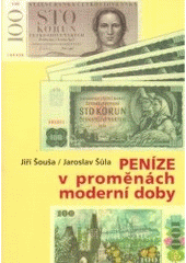 kniha Peníze v proměnách moderní doby tvorba československých bankovek v letech 1945-1989, Nová tiskárna Pelhřimov 2006