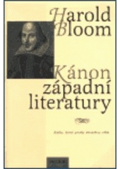 kniha Kánon západní literatury knihy, které prošly zkouškou věků, Prostor 2000