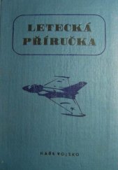 kniha Letecká příručka Určeno vojenským letcům, SVAZARMu i všem složkám civilního letectví, Naše vojsko 1960