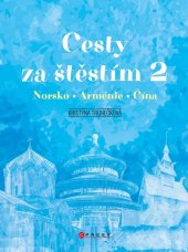 kniha Cesty za štěstím 2 Norsko, Arménie, Čína, CPress 2025