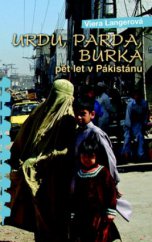 kniha Urdu, parda, burka pět let v Pákistánu, Nakladatelství Lidové noviny 2011