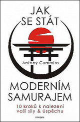kniha Jak se stát moderním samurajem 10 kroků k nalezení vaší síly & úspěchu, Pragma 2021